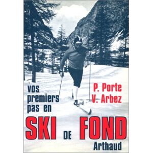 vos premiers pas en ski de fond porte, pierre arthaud