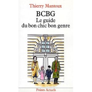 BCBG, le guide du bon chic bon genre Thierry Mantoux Seuil