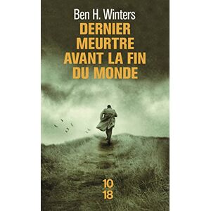 Dernier meurtre avant la fin du monde Ben H. Winters 10-18 - Publicité