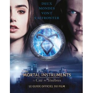 The mortal instruments : la cite des tenebres : le guide officiel du film Mimi O'Connor Hachette