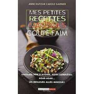 Mes petites recettes magiques coupe-faim Anne Dufour, Carole Garnier Quotidien malin editions