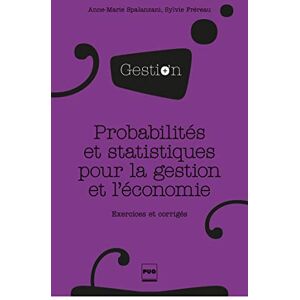 Probabilites et statistiques pour la gestion et l'economie : exercices et corriges Anne-Marie Spalanzani, Sylvie Frereau PUG