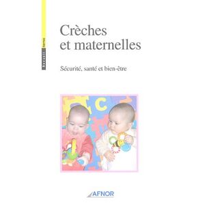 Crèches et maternelles: Sécurité, santé et bien-être  afnor Association française de normalisation