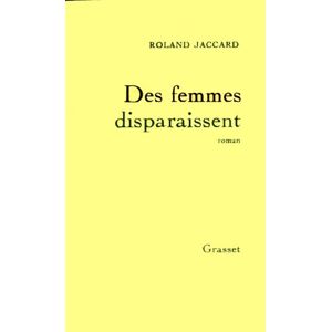 Des femmes disparaissent Roland Jaccard Grasset