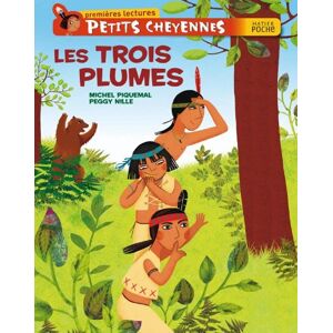 Petits Cheyennes. Vol. 2. Les trois plumes Michel Piquemal Hatier jeunesse