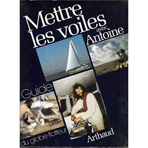 mettre les voiles avec antoine antoine arthaud