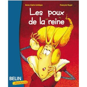 Les poux de la reine Anne-Claire Leveque, Francois Ruyer Belin jeunesse