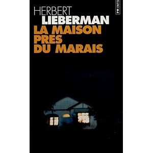 La maison pres du marais Herbert H Lieberman Seuil
