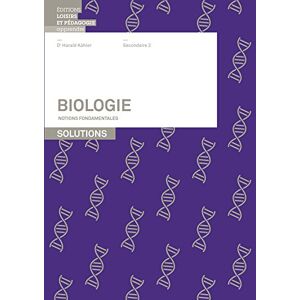 Biologie : notions fondamentales secondaire 2 : solutions Harald Kähler LEP