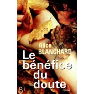 Le benefice du doute Alice Blanchard Belfond