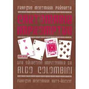 Cartomagie impromptue : une selection impitoyable de Aldo Colombini Aldo Colombini F. Montmirel