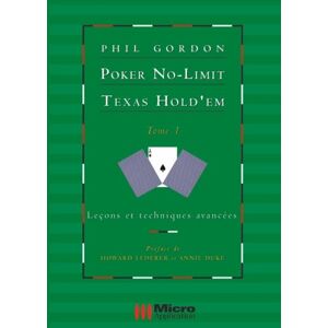 Poker no limit Texas Holdem Vol 1 Lecons et techniques avancees gordon phil Micro application