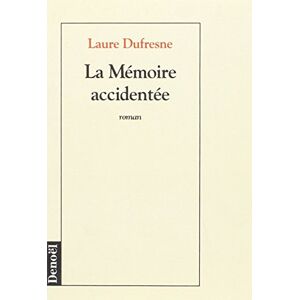 La Mémoire accidentée Laure Dufresne Denoël