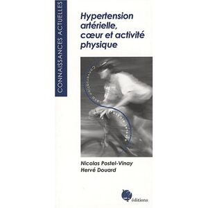 Hypertension arterielle, coeur et activite physique  nicolas postel-vinay, herve douard, pascal lefevre BP Editions