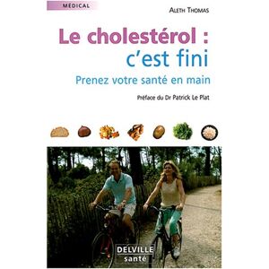 Le cholesterol, c'est fini : prenez votre sante en main Aleth Thomas Ed. Delville