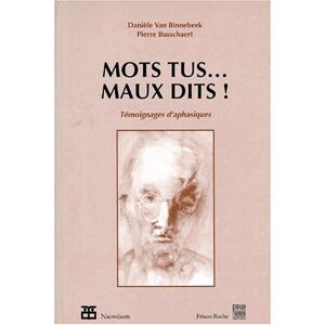 Mots tus Maux dits temoignages daphasiques Daniele Van Binnebeek Pierre Busschaert Nauwelaerts