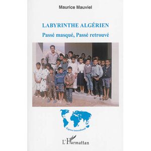 Labyrinthe algerien : passe masque, passe retrouve Maurice Mauviel L