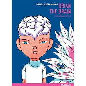 Brian the brain : un technomelodrame du XXIe siecle Miguel Angel Martin Rackham