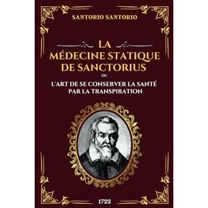 La Medecine Statique de Sanctorius ou l