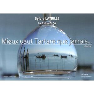 Mieux vaut tartare que jamais lhuitre sylvie latrille Libre Label