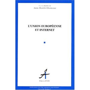 L'Union europeenne et Internet Annie Blandin-Obernesser Apogee