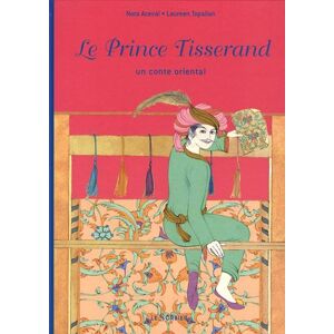 Le prince tisserand : un conte oriental Nora Aceval, Laureen Topalian Sorbier