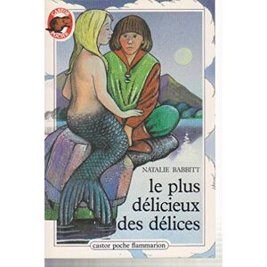 Le Plus delicieux des delices Natalie Babbitt Castor poche-Flammarion