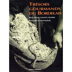 Tresors gourmands du Bordelais : peche, elevage, cueillette, patisserie buchholtz, jeremie Confluences