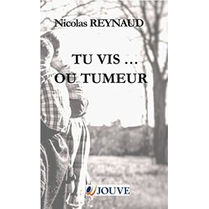 TU VIS ... OU TUMEUR  nicolas reynaud JOUVES PRINT SERVICES