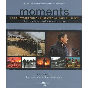 Moments : les photographies laureates du prix Pulitzer : une chronique visuelle de notre temps Hal Buell Ed. White star