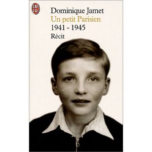 Un petit Parisien : 1941-1945 Dominique Jamet J