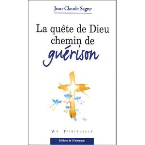 La quete de Dieu, chemin de guerison Jean-Claude Sagne Editions Emmanuel