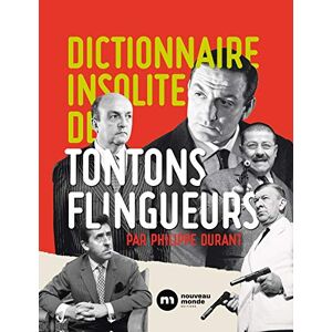 Dictionnaire insolite des Tontons flingueurs Philippe Durant Nouveau Monde éditions