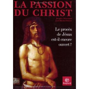 La Passion du Christ Jacques Nieuviarts, Jean-Michel Poirier Bayard