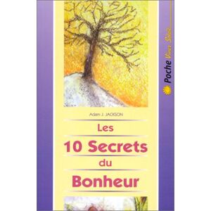 Les 10 secrets du bonheur : une parabole moderne de sagesse et de bonheur qui changera votre vie Adam Jackson Vivez Soleil