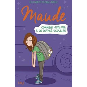 Maude. Vol. 4. Comment survivre a un voyage scolaire Elizabeth Lepage-Boily Pocket jeunesse