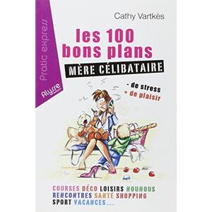 Les 100 bons plans mere celibataire Cathy Vartkes Alysse