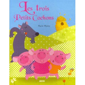 Les trois petits cochons Marie Morey Auzou