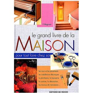 Le grand livre de la maison : pour tout faire chez soi P. Rognoni De Vecchi