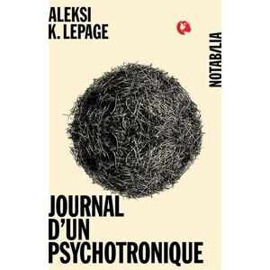 Journal d'un psychotronique Aleksi K. Lepage Noir sur blanc