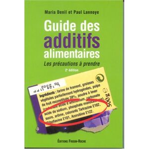 Guide des additifs alimentaires : les precautions a prendre Maria Denil-Keil, Paul Lannoye Frison-Roche