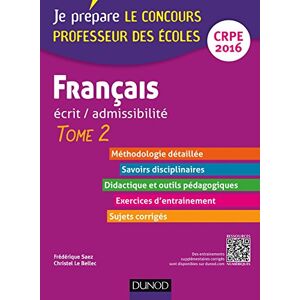 Francais : ecrit-admissibilite : CRPE 2016. Vol. 2 Frederique Saez, Christel Le Bellec Dunod