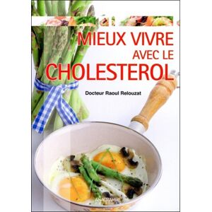 Bien vivre avec mon cholesterol Raoul Relouzat Beatrice Montevi Anagramme editions