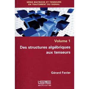 Des structures algebriques au tenseurs  gerard favier ISTE editions
