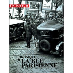 Chronique de la rue parisienne Les annees 30 photos et articles de presse Jean Louis Celati Rodolphe Trouilleux Parigramme