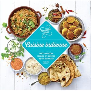 Cuisine indienne : 100 recettes riches en epices et en saveurs  collectif Hachette Pratique