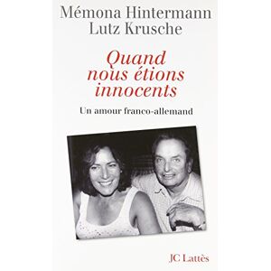 Quand nous etions innocents : un amour franco-allemand Memona Hintermann, Lutz Krusche Lattes