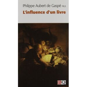 L'Influence d'un livre Philippe Aubert de Gaspe BIBLIOTHÈQUE QUÉBÉCOISE (BQ)