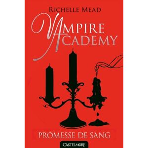 Vampire academy. Vol. 4. Promesse de sang Richelle Mead Castelmore