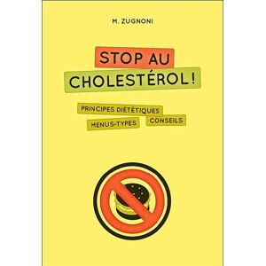 Stop au cholesterol ! : principes dietetiques, menus types, conseils Maria Zugnoni De Vecchi